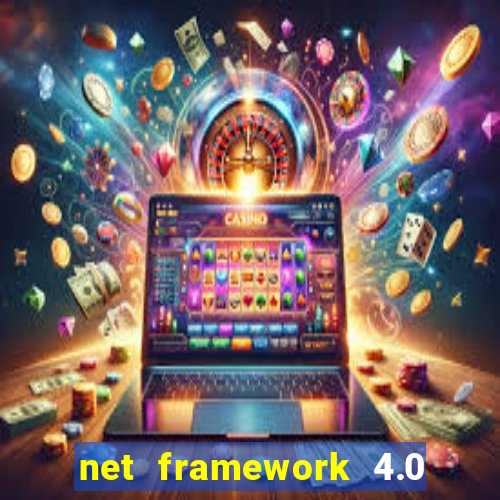 net framework 4.0 v 30319 windows 7 64 bit